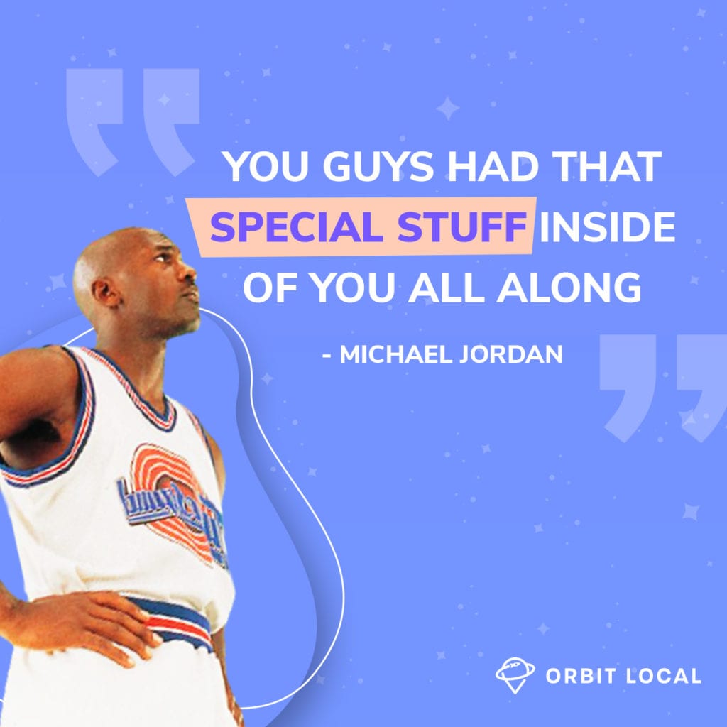 Space Jam Quotes 8: "You guys had that special stuff inside of you all along."