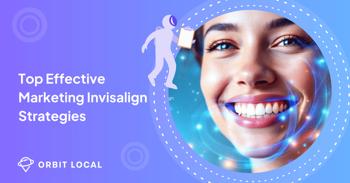 Top Effective Marketing Invisalign Strategies for 2025 Dentist Practices